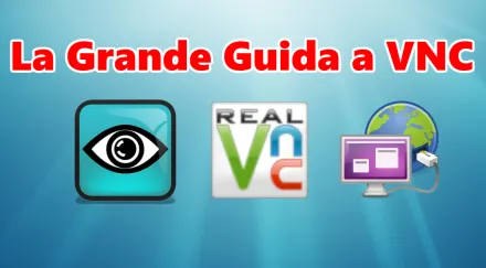 Controllare il PC da remoto: la Grande Guida a VNC