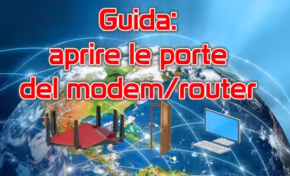 Come aprire le porte sul router/modem: la guida definitiva al port forwarding (inoltro delle porte)