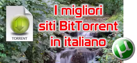 Siti BitTorrent italiani 2025: i 10 migliori indici per trovare torrent ITA