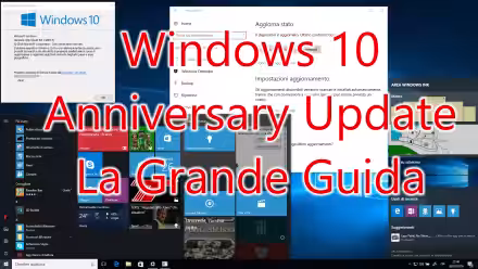 La Grande Guida a Windows 10 "Anniversary Update" (versione 1607, "Redstone"): tutto quello che devi sapere