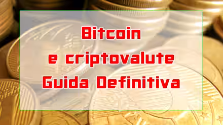 Guida Bitcoin e criptovalute: tutto quello che devi sapere per iniziare