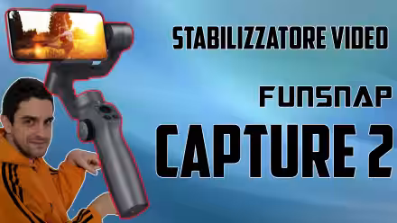 Stabilizzatore per smartphone Funsnap Capture 2: recensione, video-prova, impressioni d'uso (gimbal)