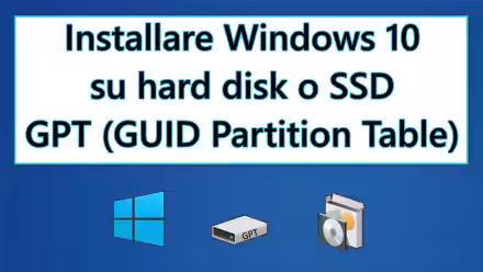 [guida] Come installare Windows 10 su hard disk o SSD GPT GUID Partition Table