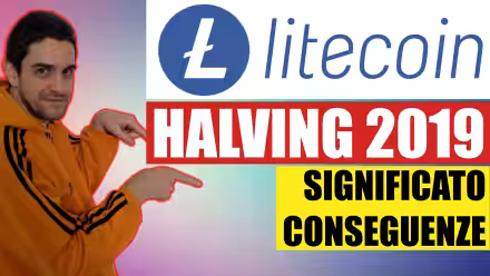 Litecoin halving 2019: cosa devo fare? Significato, spiegazione, conseguenze sul prezzo (video)
