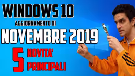La Grande Guida a Windows 10 1909 (19H2): tutte le novità dell'Aggiornamento di novembre 2019 (video)
