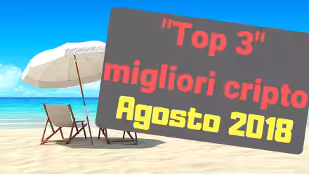 "Top 3" migliori criptovalute per agosto 2018 (video)