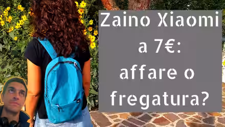 Recensione zaino leggero Xiaomi GearBest: ottima qualità a soli 7€ (video)