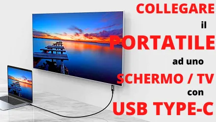 Come collegare il PC portatile con porta USB Type-C allo schermo esterno, proiettore o TV: i migliori cavi e adattatori (video-guida)