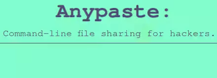 Condividi facilmente file da Terminale/Prompt/Console con Anypaste (Linux/MacOS/Windows/Android/iOS)
