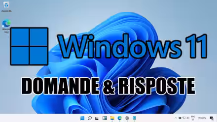 Windows 11, FAQ in italiano - risposte veloci alle domande frequenti