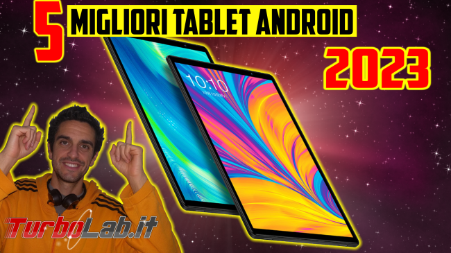 5 migliori tablet Android 2023 (guida acquisto, video) - migliori tablet android 2019-2020