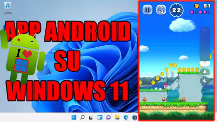 App Android su PC Windows 11: la Grande Guida a Sottosistema Windows per Android (WSA) (video)