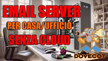 Come trasformare un PC o Raspberry Pi in un email server personale o per l'ufficio, gratis e senza cloud: la guida definitiva (alternativa a Google Workspace)
