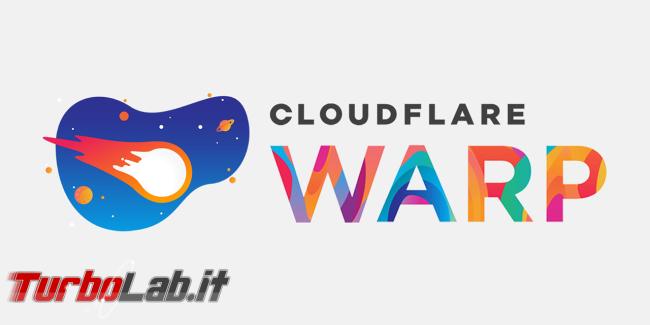Cloudflare WARP: VPN gratuita tutti traffico illimitato