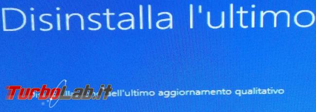 Come disinstallare aggiornamenti Windows 10 quando sistema operativo non si avvia più