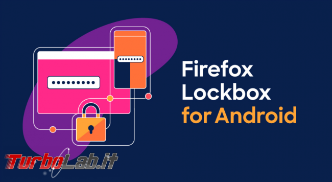 Firefox Lockbox porta password PC Android - Annotazione 2019-03-27 185128