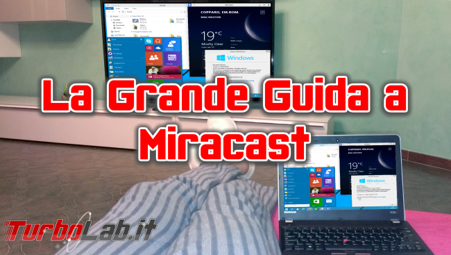 Grande Guida Miracast (Wireless Display) - Usare TV come schermo wireless PC, tablet smartphone - la grande guida a miracast spotlight
