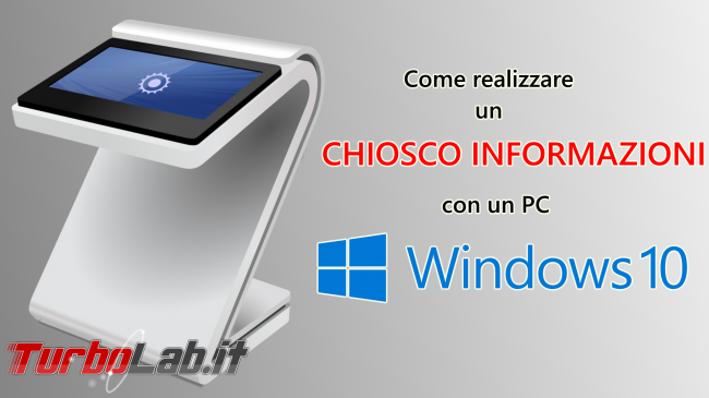 Guida: come creare punto informazioni Windows 10 (modalità chiosco, eseguire singola app fullscreen) - chiosco informazioni spotlight