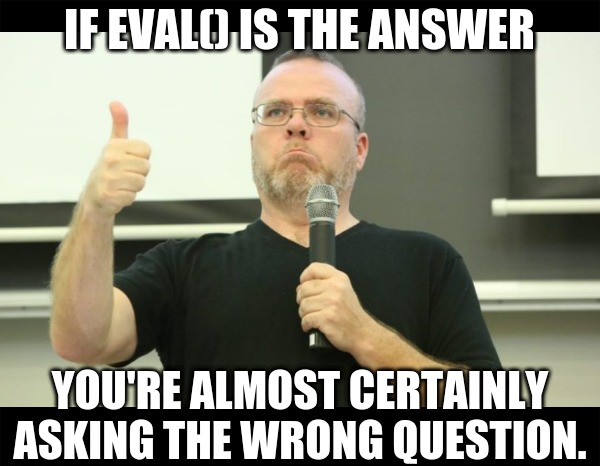 Humour meme informatici, programmatori smanettoni - if eval is the answer