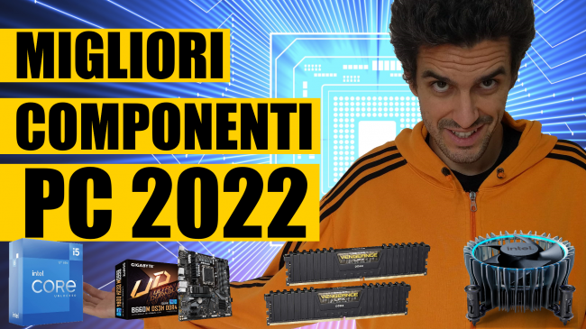 Migliori componenti PC 2022 lavoro gaming: guida scelta processore (CPU), scheda madre, RAM, scheda video (GPU), SSD, case (video) - migliori componenti PC 2022 spotlight