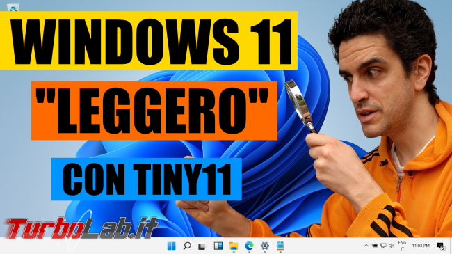 nuova vita vecchi PC Windows 11 &quot;leggero&quot;! Guida Tiny 11 (video) - windows 11 leggero con tiny11