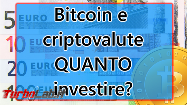 Quanto investire Bitcoin? 100 €, 500 €, 1.000 €? (video) - quanto investire in criptovalute spotlight
