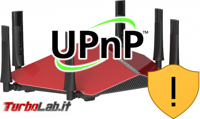 Router UPnP: è sicuro oppure UPnP è pericoloso rischio sicurezza? devo davvero disattivare UPnP router?