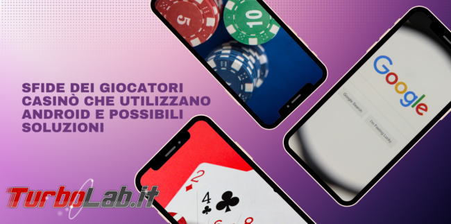 Sfide Giocatori Casinò Utilizzano Android Possibili Soluzioni - FrShot_1703951272