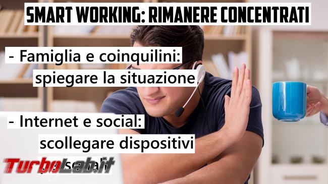 Smart working, guida pratica contro coronavirus (come fare 5 passi, video) - 35_concentrazione