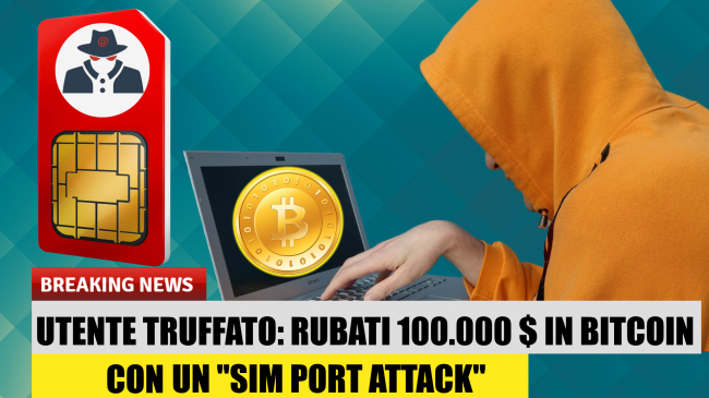 Utente derubato 100.000 $ tramite SIM port attack: cos'è, come difendersi (video) - sim port attack spotlight