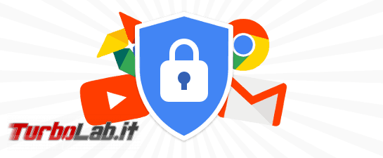 Utente Google? fai questo mettere sicurezza account - Annotazione 2019-05-21 105834